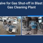 Dome Valve for Gas Shut-off in Blast Furnace Gas Cleaning Plant