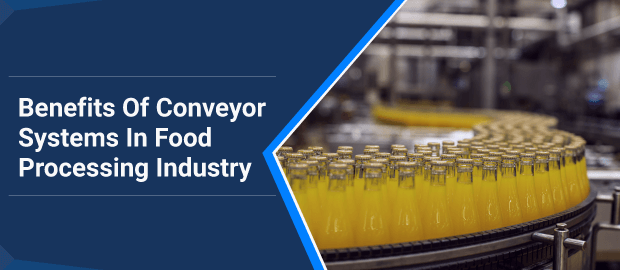 9 Benefits Of Conveyor Systems In Food Processing Industry