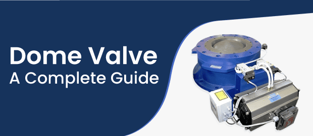 What is a Dome Valve? What are the Benefits, Working Principle and Various Dome Valve Spare Parts?
