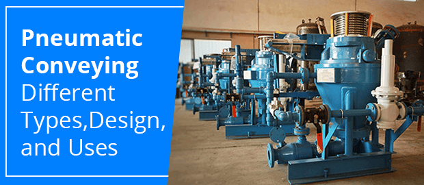 Pneumatic Conveying System – Different Types, Design, and Uses