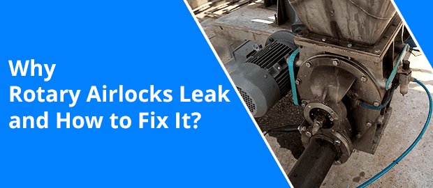 Why Do Rotary Airlocks Leak and How to Fix It?