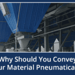 Why Should You Convey Your Material Pneumatically